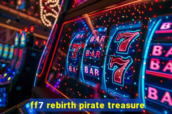 ff7 rebirth pirate treasure